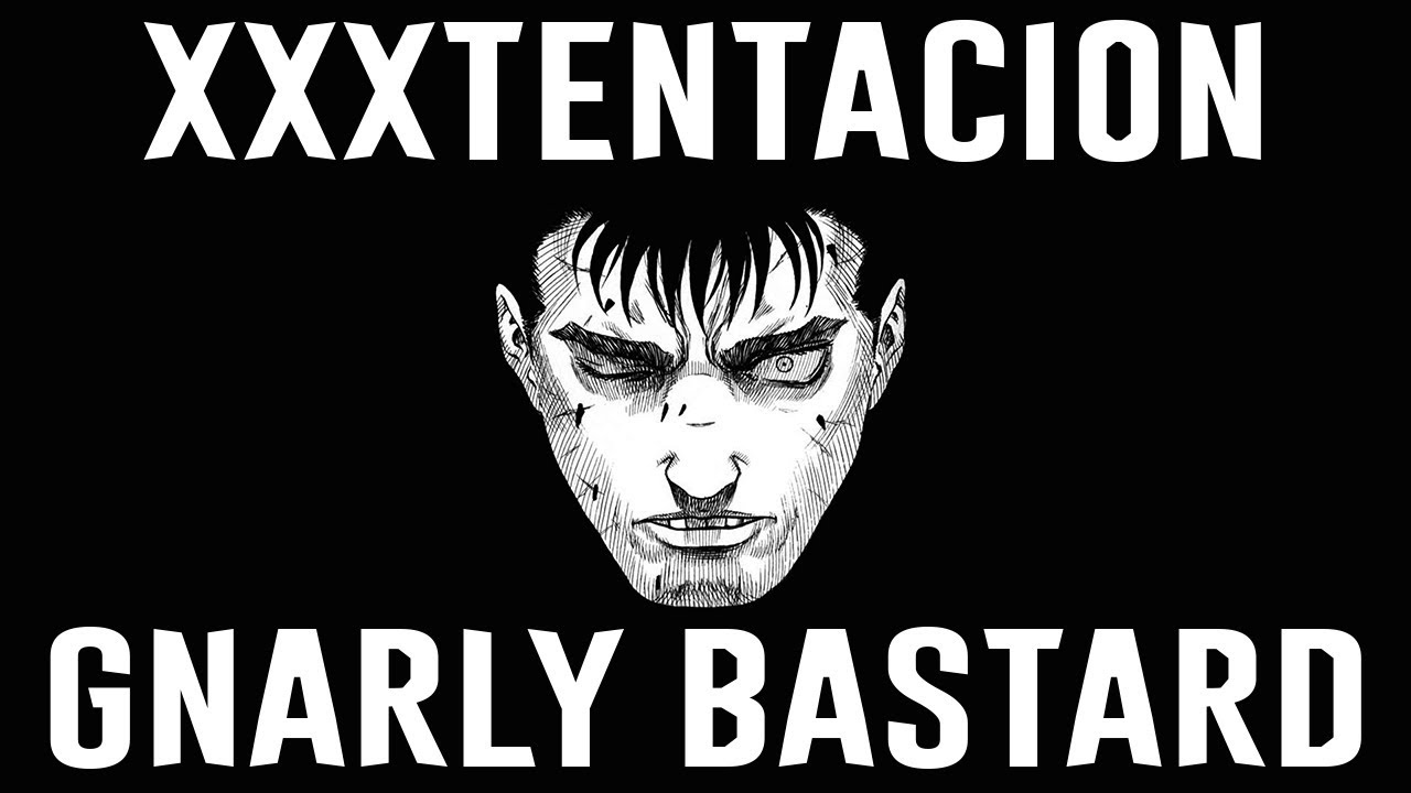 BERSERK AMV XXXTENTACION GNARLY BASTARD YouTube