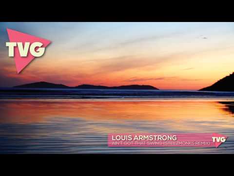 Louis Armstrong - Ain't Got That Swing (Steezmonks Remix)