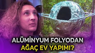 KAANFLİX | ALÜMİNYUM FOLYODAN AĞAÇ EV YAPIMI İZLİYOR (Uras Benlioğlu)