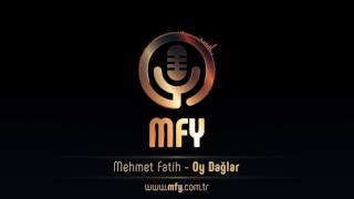 Mehmet Fatih - Oy Dağlar Resimi