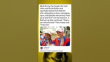 While filming The Simple Life, Paris Hilton and Nicole Richie were reportedly banned from Walmart