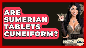 Are Sumerian Tablets Cuneiform? - Middle East Explorers