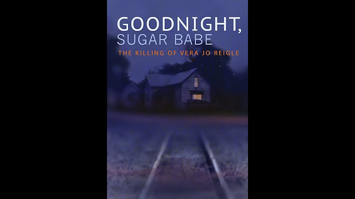 Goodnight Sugar Babe: The Killing of Vera Jo Reigle