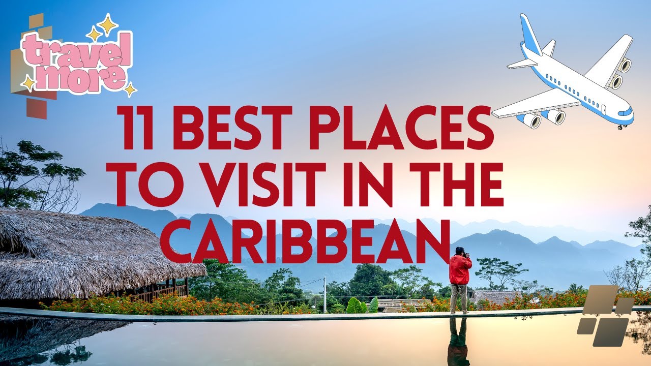 11 Best Places To Visit In The Caribbean 2024 - YouTube