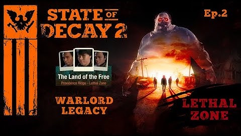 State Of Decay 2~Lethal Zone Longplay~Warlord Legacy Ep.2 [No Commentary]