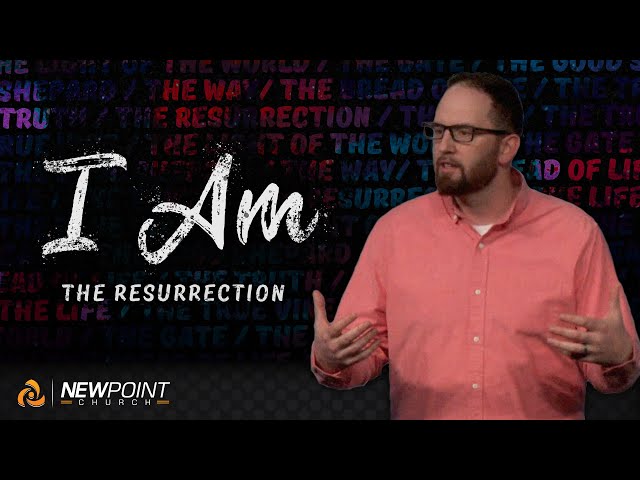 The Resurrection | I AM [ New Point Church ]