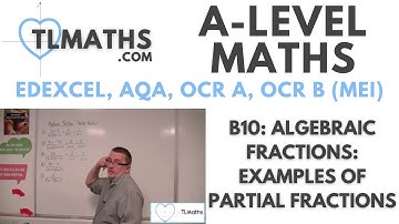 A-Level Maths: B10-05 Algebraic Fractions: Examples of Partial Fractions