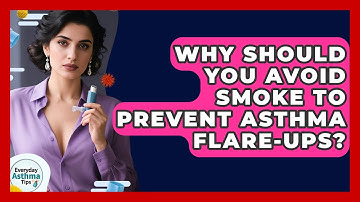 Why Should You Avoid Smoke To Prevent Asthma Flare-ups? - Everyday Asthma Tips