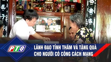 Quảng Ngãi: Lãnh đạo tỉnh thăm và tặng quà cho người có công cách mạng | PTQ