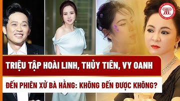 Triệu tập Hoài Linh, Thủy tiên  đến phiên xử bà Hằng: Không đến được không?| THƯ VIỆN PHÁP LUẬT