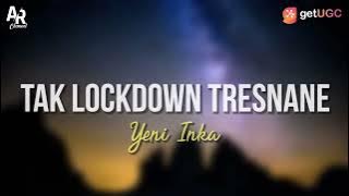 Tak Lockdown Tresnane - Yeni Inka (LIRIK)