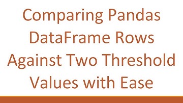Comparing Pandas DataFrame Rows Against Two Threshold Values with Ease