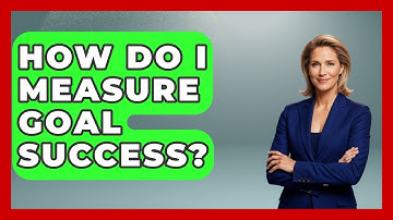 How Do I Measure Goal Success? - The Personal Growth Path