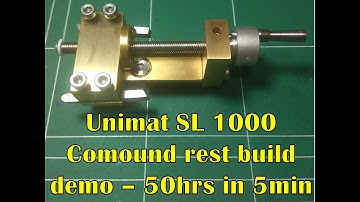 A unimat SL 1000 Compound rest build demo  - 50hrs in 5minutes