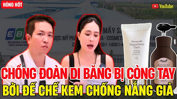 Chồng Đoàn Di Băng Bị Còng Tay Vì Kem Chống Nắng Giả: Đế Chế Hàng Giả Sụp Đổ Sau 1 Năm "La Làng"