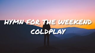 Coldplay - Hymn for the weekend (lyrics)