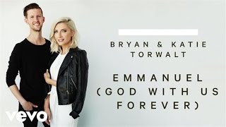 Video thumbnail of "Bryan & Katie Torwalt - Emmanuel (God With Us Forever) (Audio)"
