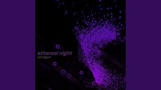 Ethereal Night Abridged (feat. Kasane Teto)