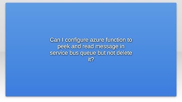 Can I configure azure function to peek and read message in service bus queue but not delete it?