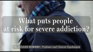What puts people at risk for severe addiction?