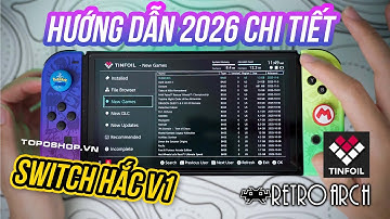 Hướng dẫn sử dụng Nintendo Switch Hack (2026) Cách Tải Game + Cắm Tivi + Tinfoil + Retroarch