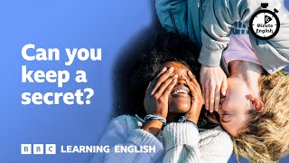 Can you keep a secret? ⏲️ 6 Minute English