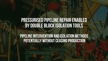 Webinar: Pressurised Pipeline Repair Enabled by Double Block Isolation Tools