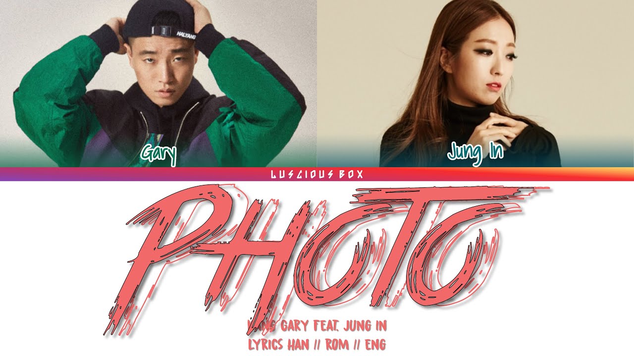 GARY feat. JUNG IN - Photo [Unreleased song] (Color Coded Lyrics/가사 Han ...