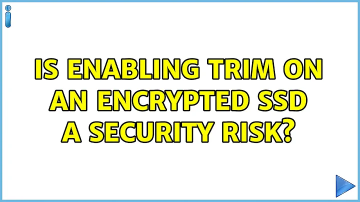 Is enabling TRIM on an encrypted SSD a security risk? (2 Solutions!!)