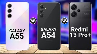 Samsung Galaxy A55 Vs Samsung Galaxy A54 Vs Redmi Note 13 Pro Plus