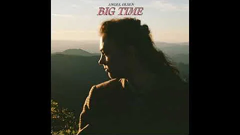 Angel Olsen - Big Time (Full Album) 2022
