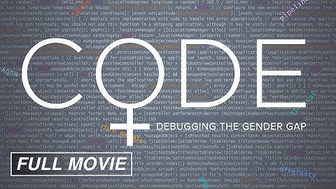 CODE: Debugging the Gender Gap (FULL DOCUMENTARY) Girls, STEM, Women in Tech
