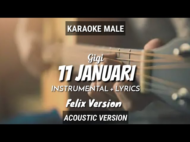 11 Januari - Gigi | Instrumental+Lyrics | Felix Version | Ruang Acoustic Karaoke | Male class=