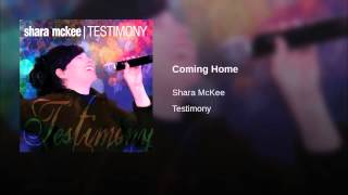 Video thumbnail of "Coming Home by Shara McKee"