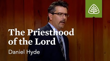 The Priesthood of the Lord: God in Our Midst with Daniel Hyde