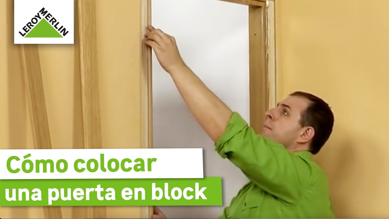 Tiempo de día Comparación Disminución Cómo colocar una puerta en block | LEROY MERLIN - YouTube