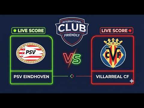 ago303 x acekslot - PSV Eindhoven vs Villarreal CF | Club Friendly 2026 | Live Score