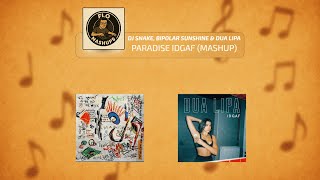 DJ Snake, Bipolar Sunshine & Dua Lipa - Paradise / IDGAF (Mashup)