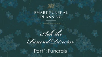 Ask The Funeral Director: Part 1 - Funerals