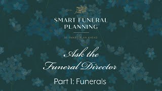 Ask The Funeral Director: Part 1 - Funerals