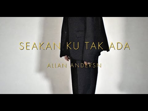 Allan Andersn - Seakan Ku Tak Ada