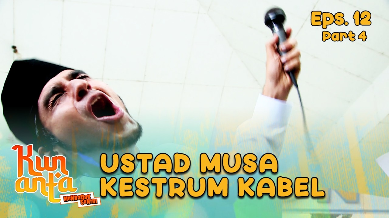 Ustad Musa Mukanya Gosong Kestrum Listrik |  KUN ANTA 2 - EPS. 12 PART 4