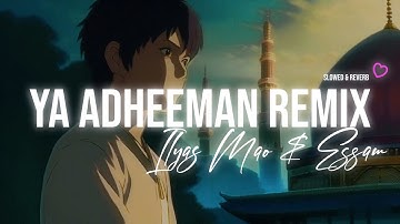 💜🎧 ILYAS MAO & ESSAM - YA ADHEEMAN REMIX | SLOWED + REVERB - NASHEED VOCALS ONLY
