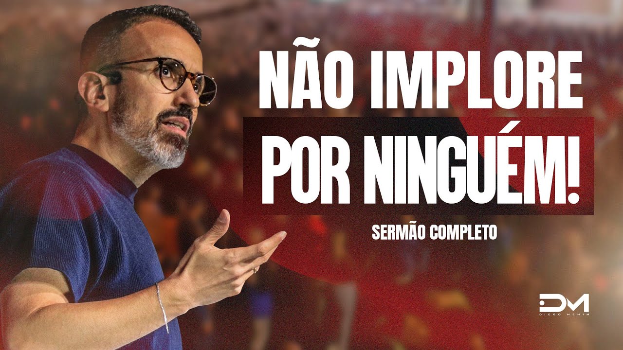 NÃO IMPLORE POR NINGUÉM - 