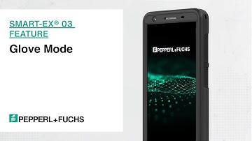 Smart-Ex® 03 Feature: Glove Mode