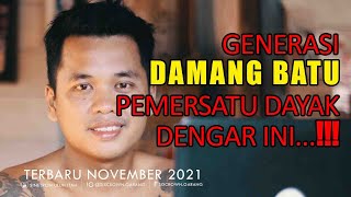GENERASI DAMANG BATU PEMERSATU DAYAK DENGAR INI