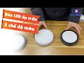 Đánh giá chất lượng đèn LED ốp trần 3 chế độ ánh sáng