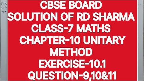 CLASS-7 SOLUTION OF RD SHARMA, CHAPTER-10 UNITARY METHOD, EXERCISE-10.1, QUESTIONS-9,10&11