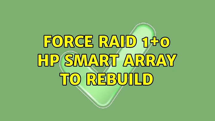 Force RAID 1+0 HP Smart Array to rebuild