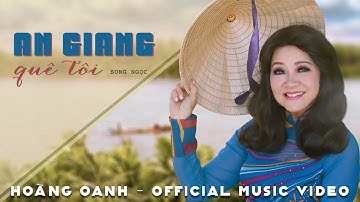 Hoàng Oanh - An Giang Quê Tôi (Official Music Video)
